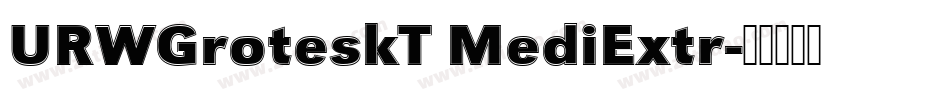 URWGroteskT MediExtr字体转换